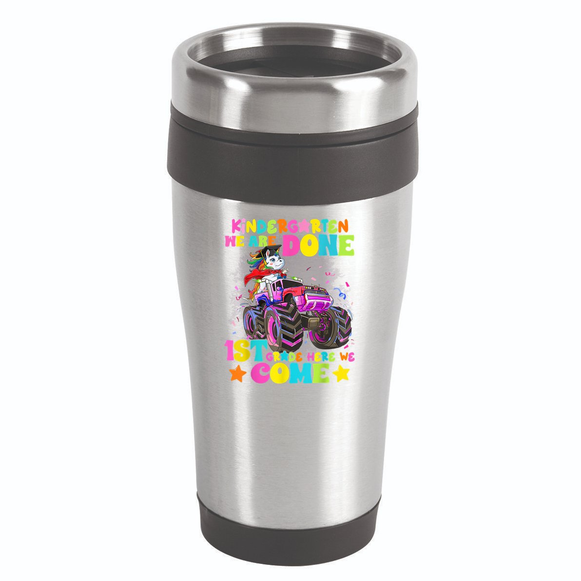 Unicorn Kindergarten We Are Done 1st Grade Here We Come 16oz Travel Tumbler
