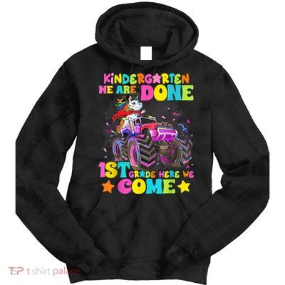 Unicorn Kindergarten We Are Done 1st Grade Here We Come Tie Dye Hoodie