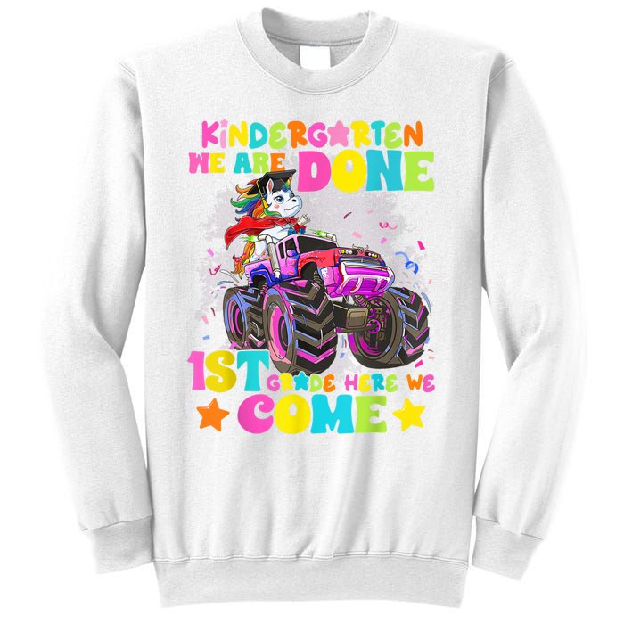 Unicorn Kindergarten We Are Done 1st Grade Here We Come Sweatshirt