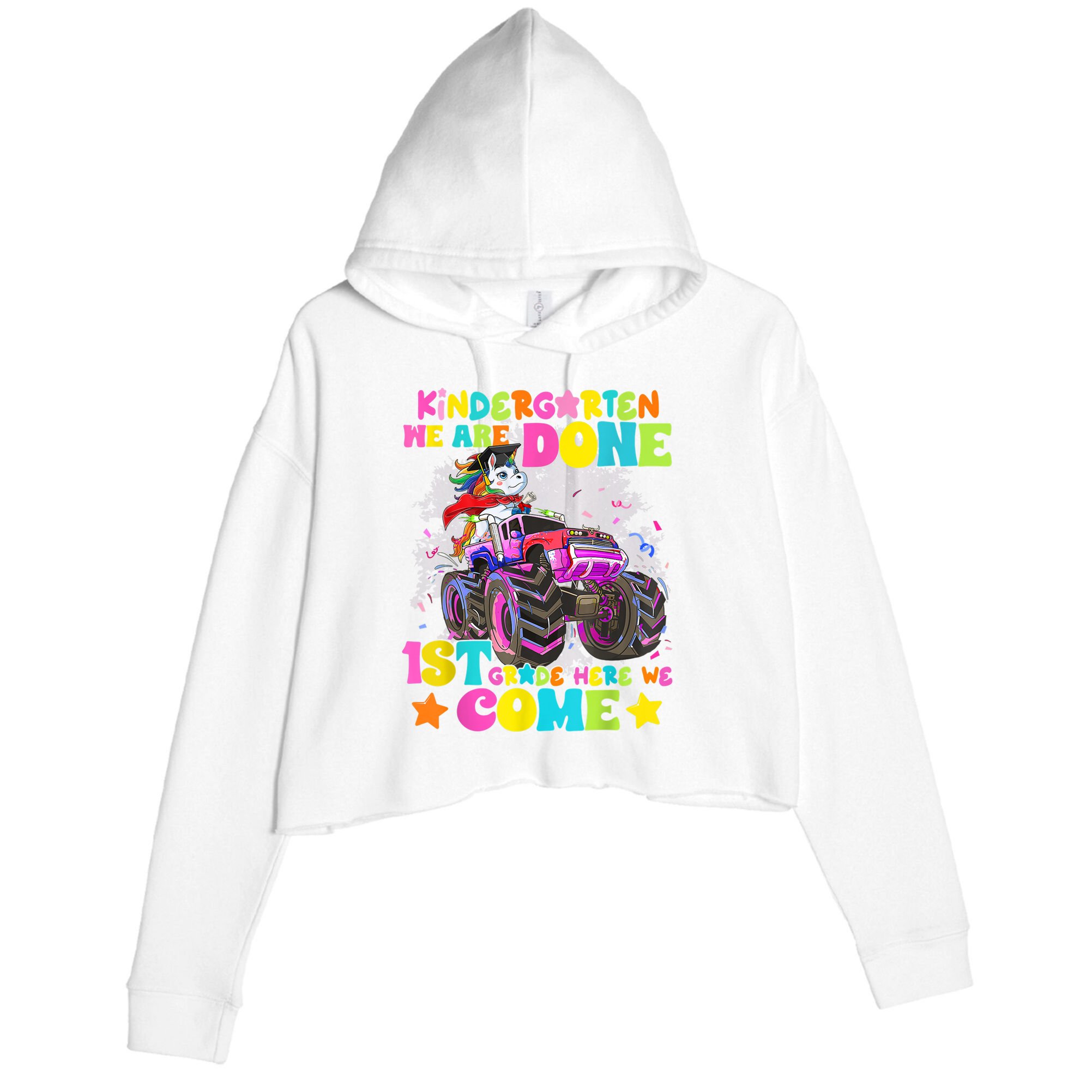 Unicorn Kindergarten We Are Done 1st Grade Here We Come Crop Fleece Hoodie