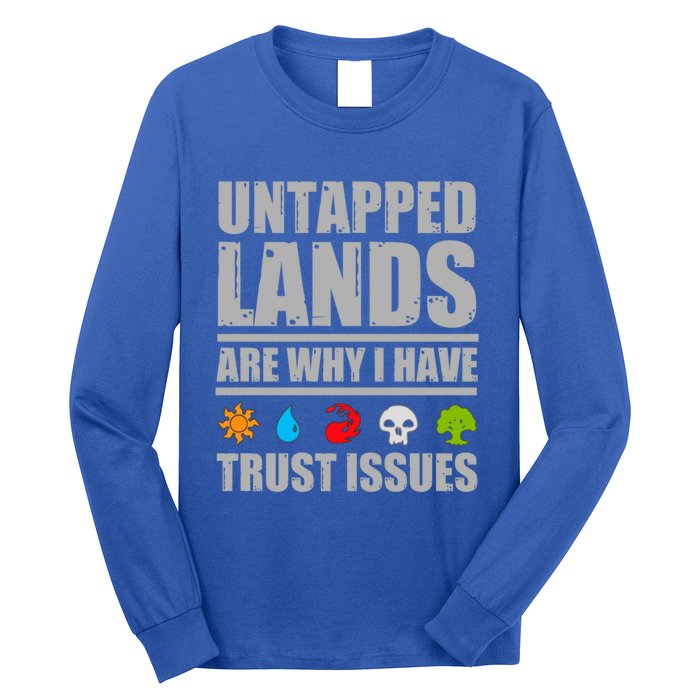 Untapped Lands Are Why I Have Trust Issues Magic Geek Gift Long Sleeve Shirt