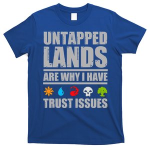 Untapped Lands Are Why I Have Trust Issues Magic Geek Gift T-Shirt