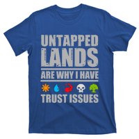 Untapped Lands Are Why I Have Trust Issues Magic Geek Gift T-Shirt