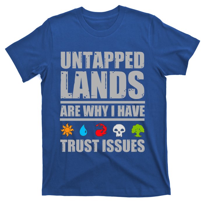 Untapped Lands Are Why I Have Trust Issues Magic Geek Gift T-Shirt