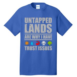 Untapped Lands Are Why I Have Trust Issues Magic Geek Gift Tall T-Shirt