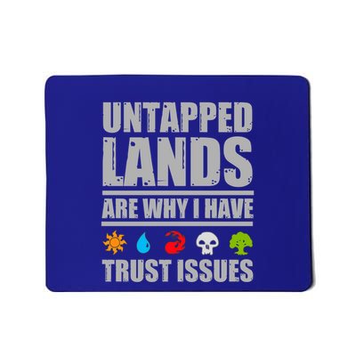 Untapped Lands Are Why I Have Trust Issues Magic Geek Gift Mousepad
