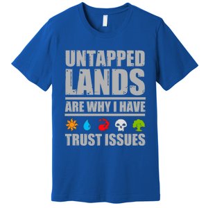 Untapped Lands Are Why I Have Trust Issues Magic Geek Gift Premium T-Shirt