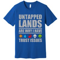 Untapped Lands Are Why I Have Trust Issues Magic Geek Gift Premium T-Shirt