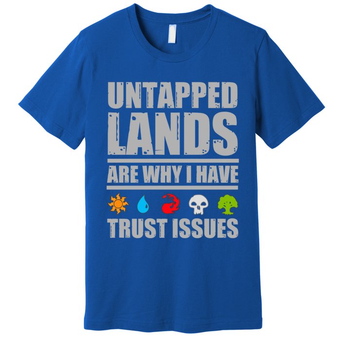 Untapped Lands Are Why I Have Trust Issues Magic Geek Gift Premium T-Shirt