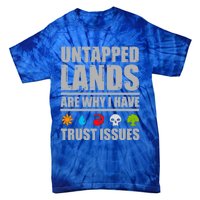 Untapped Lands Are Why I Have Trust Issues Magic Geek Gift Tie-Dye T-Shirt