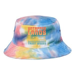 Untapped Lands Are Why I Have Trust Issues Retro Gaming Meaningful Gift Tie Dye Newport Bucket Hat