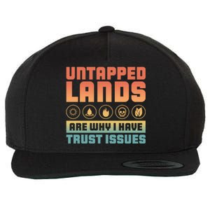 Untapped Lands Are Why I Have Trust Issues Retro Gaming Meaningful Gift Wool Snapback Cap