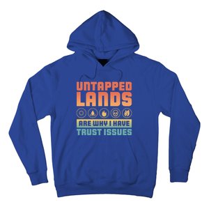 Untapped Lands Are Why I Have Trust Issues Retro Gaming Meaningful Gift Hoodie