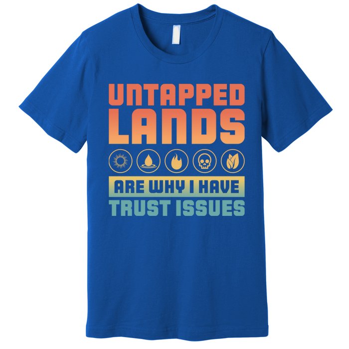 Untapped Lands Are Why I Have Trust Issues Retro Gaming Meaningful Gift Premium T-Shirt