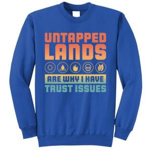 Untapped Lands Are Why I Have Trust Issues Retro Gaming Meaningful Gift Tall Sweatshirt