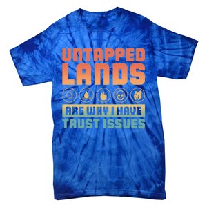 Untapped Lands Are Why I Have Trust Issues Retro Gaming Meaningful Gift Tie-Dye T-Shirt