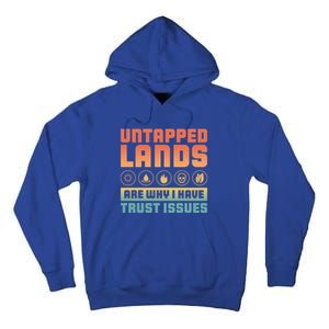 Untapped Lands Are Why I Have Trust Issues Retro Gaming Meaningful Gift Tall Hoodie