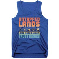 Untapped Lands Are Why I Have Trust Issues Retro Gaming Meaningful Gift Tank Top