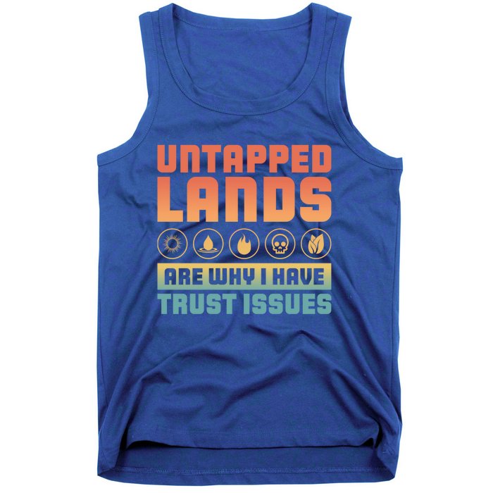 Untapped Lands Are Why I Have Trust Issues Retro Gaming Meaningful Gift Tank Top