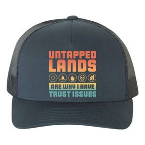 Untapped Lands Are Why I Have Trust Issues Retro Gaming Meaningful Gift Yupoong Adult 5-Panel Trucker Hat