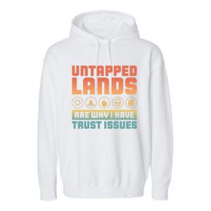 Untapped Lands Are Why I Have Trust Issues Retro Gaming Meaningful Gift Garment-Dyed Fleece Hoodie