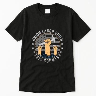 Union Labor Build This Country Labor Day Gift Tall T-Shirt