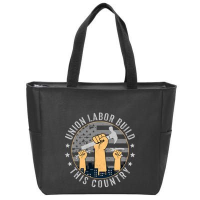 Union Labor Build This Country Labor Day Gift Zip Tote Bag