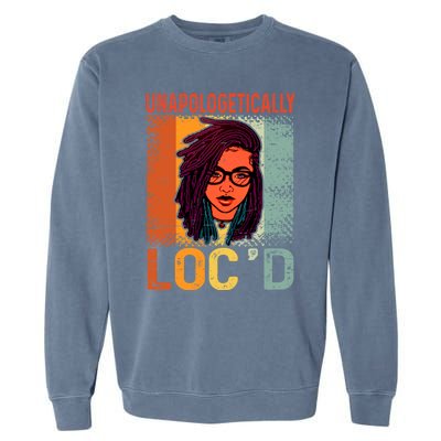 Unapologetically Loc'd Black Queen Melanin Loc'd Hair Cool Gift Garment-Dyed Sweatshirt