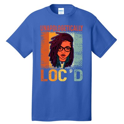 Unapologetically Loc'd Black Queen Melanin Loc'd Hair Cool Gift Tall T-Shirt