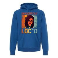 Unapologetically Loc'd Black Queen Melanin Loc'd Hair Cool Gift Premium Hoodie