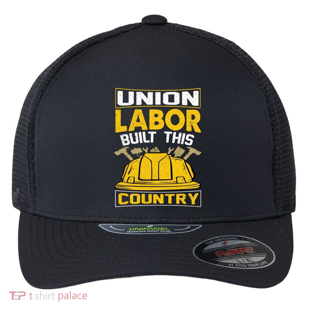 Union Labor Built This Country Graphic Flexfit Unipanel Trucker Cap