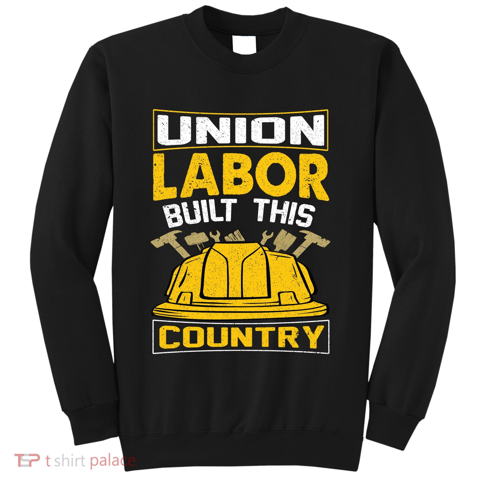Union Labor Built This Country Graphic Sweatshirt