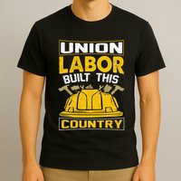 Union Labor Built This Country Graphic T-Shirt