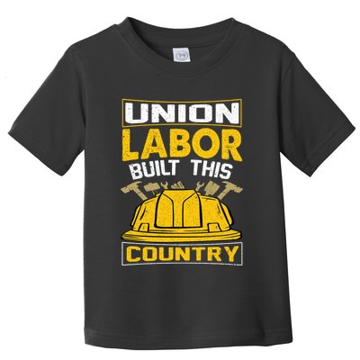 Union Labor Built This Country Graphic Toddler T-Shirt