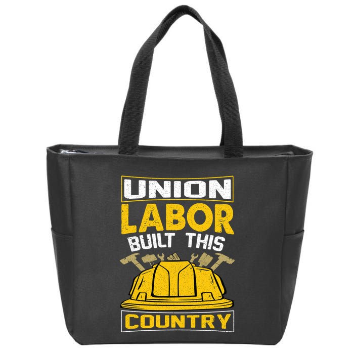 Union Labor Built This Country Graphic Zip Tote Bag