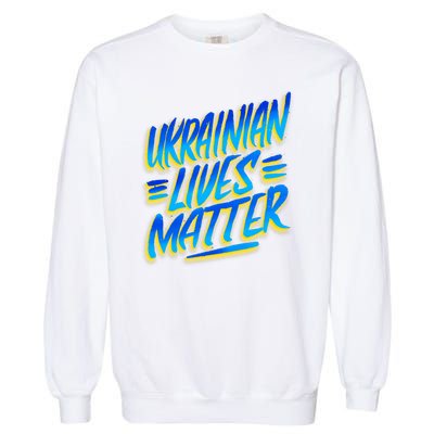 Ukrainian Lives Matter Garment-Dyed Sweatshirt