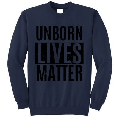 Unborn Lives Matter Antiabortion ProLife Fetus T Tall Sweatshirt