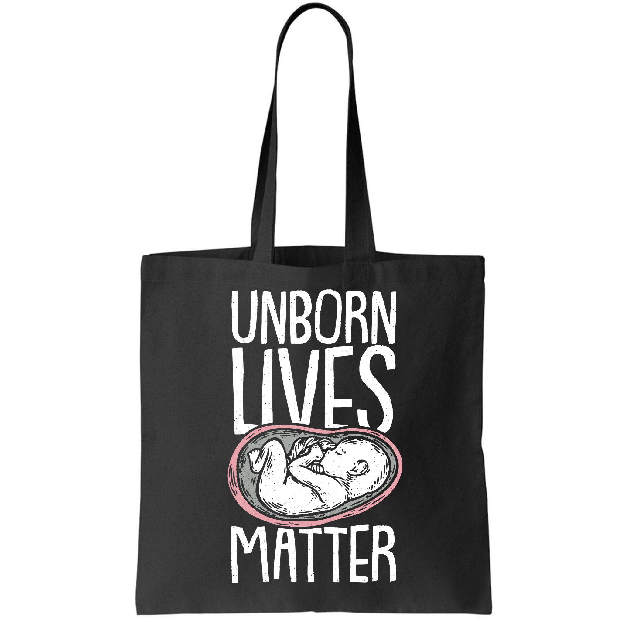 Unborn Lives Matter Anti Abortion Conservative Pro Life Bag
