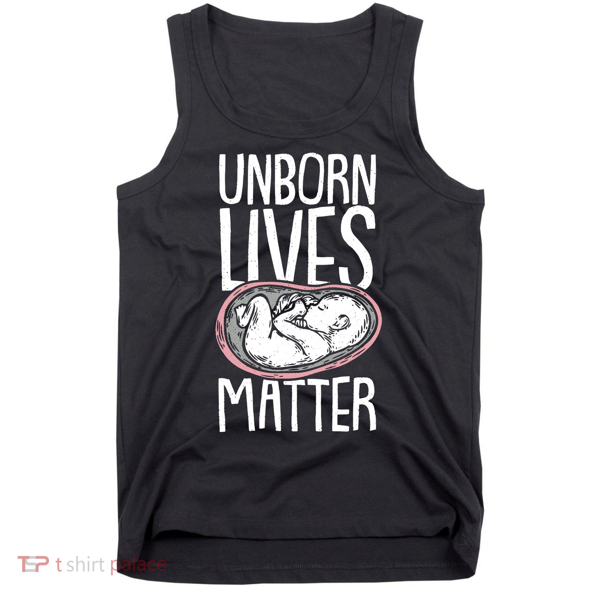 Unborn Lives Matter Anti Abortion Conservative Pro Life Tank Top