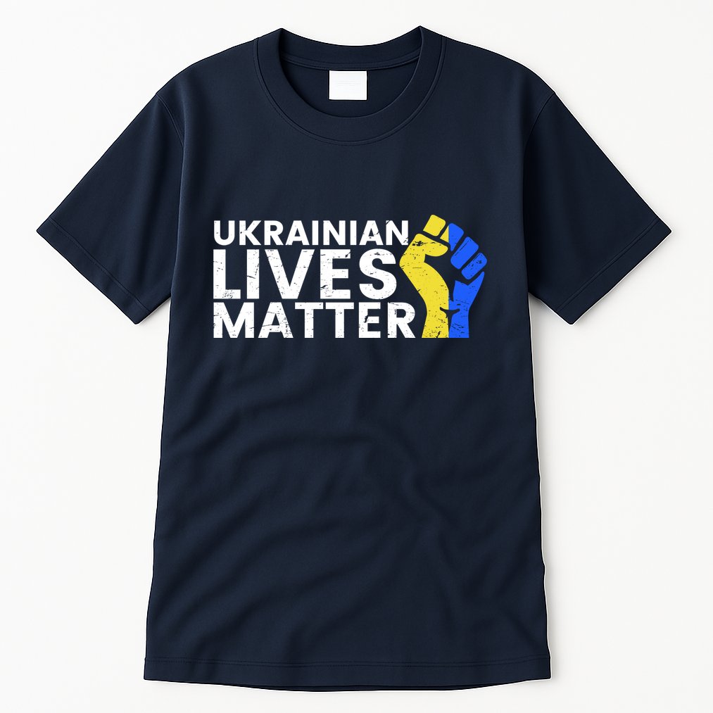 Ukrainian Lives Matter Stand With Ukraine Pray Support Tall T-Shirt