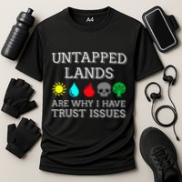 Untapped Lands Trust Issues Funny Magic Geek Tcg Performance Shirt