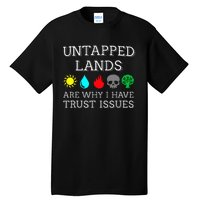 Untapped Lands Trust Issues Funny Magic Geek Tcg Tall T-Shirt