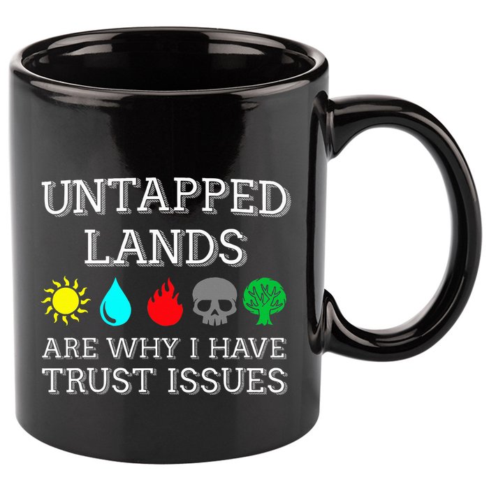 Untapped Lands Trust Issues Funny Magic Geek Tcg 11oz C Handle Ceramic Mug