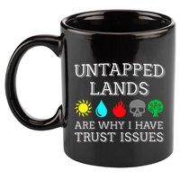 Untapped Lands Trust Issues Funny Magic Geek Tcg 11oz C Handle Ceramic Mug
