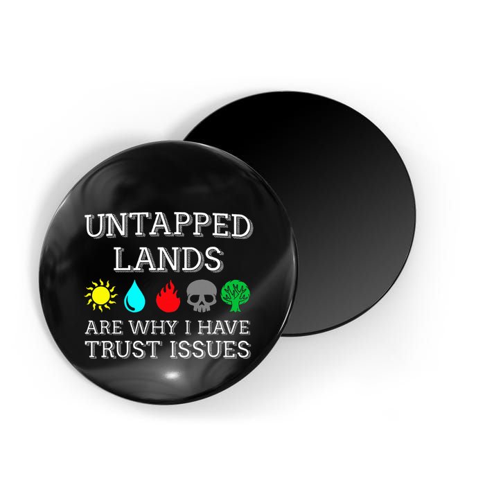 Untapped Lands Trust Issues Funny Magic Geek Tcg Magnet