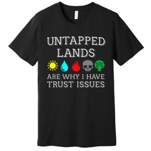 Untapped Lands Trust Issues Funny Magic Geek Tcg Premium T-Shirt