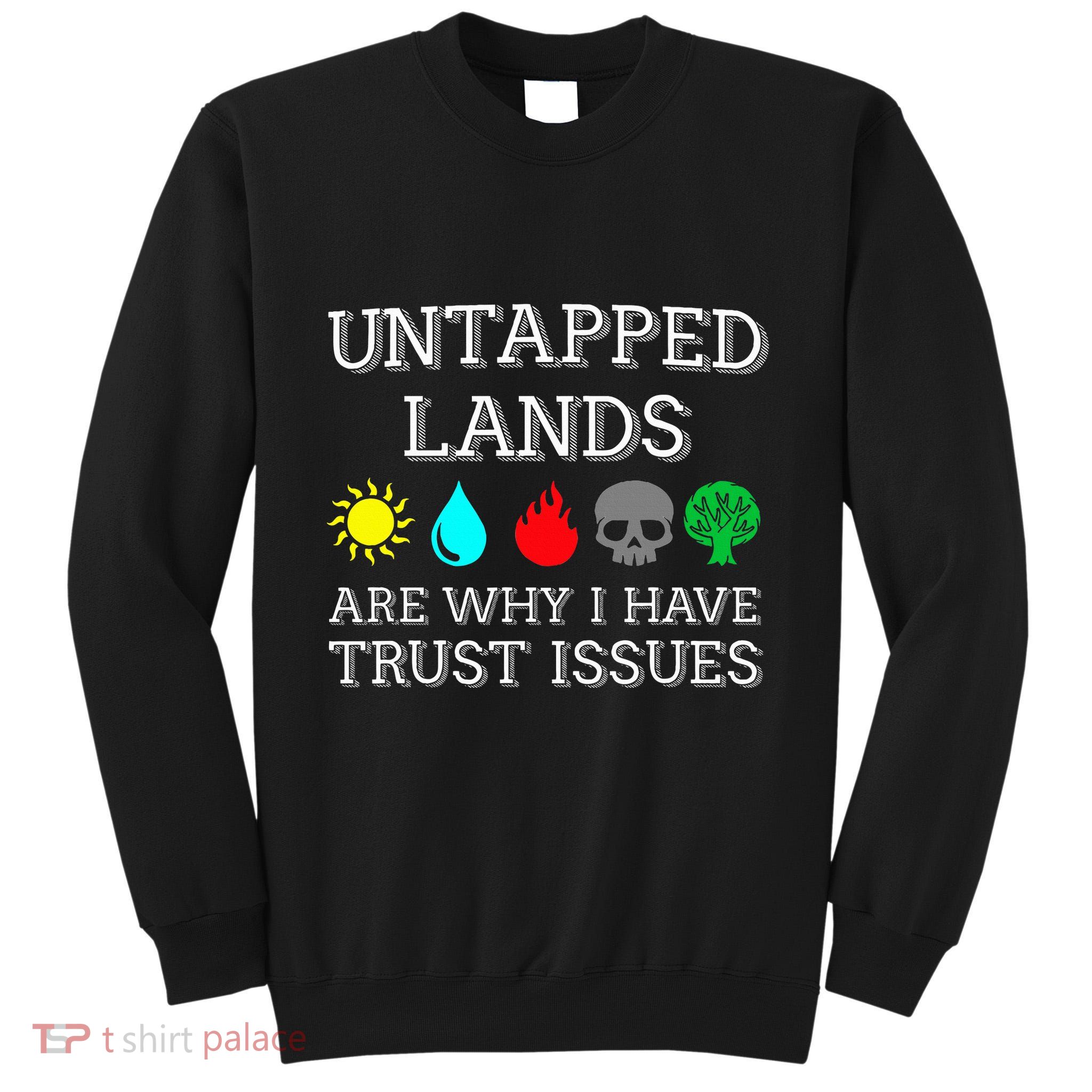 Untapped Lands Trust Issues Funny Magic Geek Tcg Tall Sweatshirt