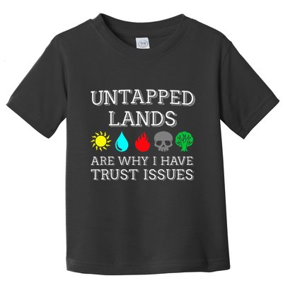 Untapped Lands Trust Issues Funny Magic Geek Tcg Toddler T-Shirt