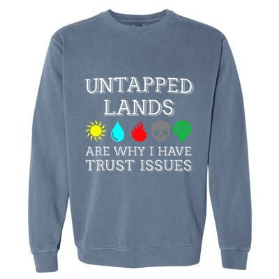 Untapped Lands Trust Issues Funny Magic Geek Tcg Garment-Dyed Sweatshirt