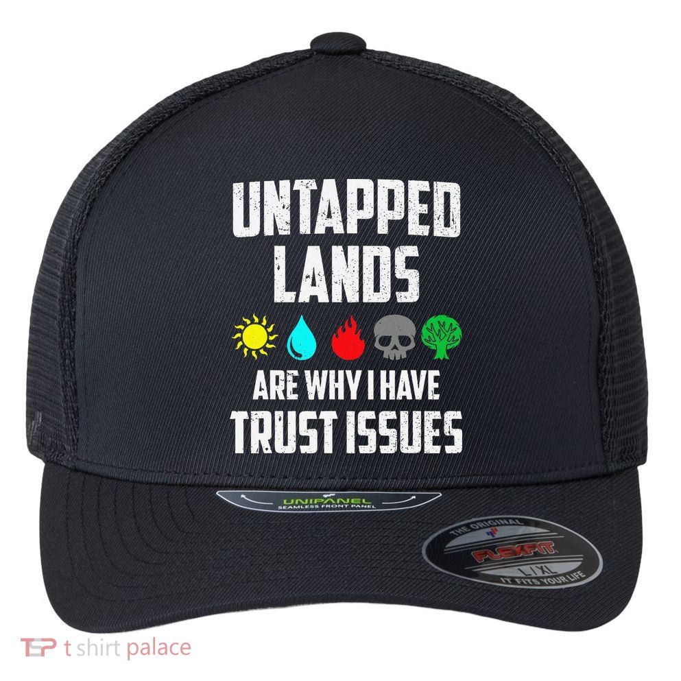 Untapped Lands Trust Issues Magic Funny Geek Tcg Classic Fit Flexfit Unipanel Trucker Cap
